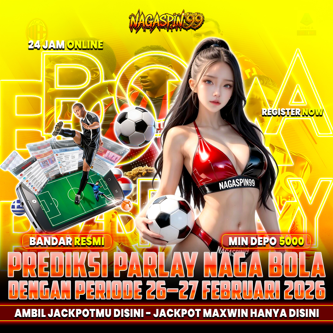 Prediksi Parlay Naga Bola dengan Periode 26–27 Februari 2026